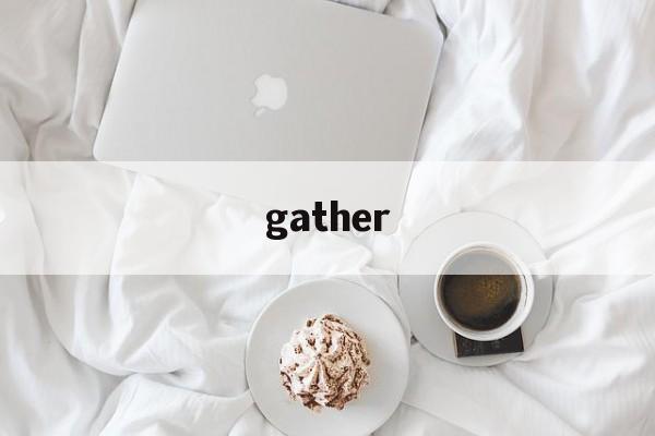 gather:(gatheraround)